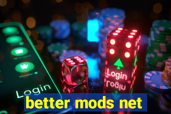 better mods net